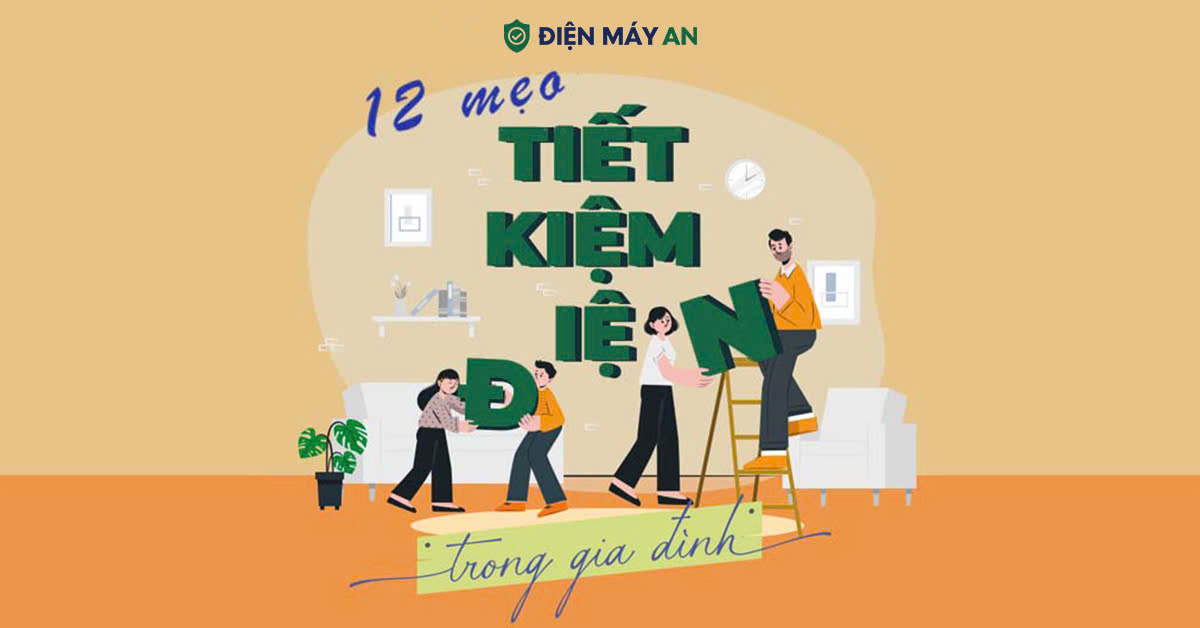12 Cách Tiết Kiệm Điện Hiệu Quả Trong Gia Đình